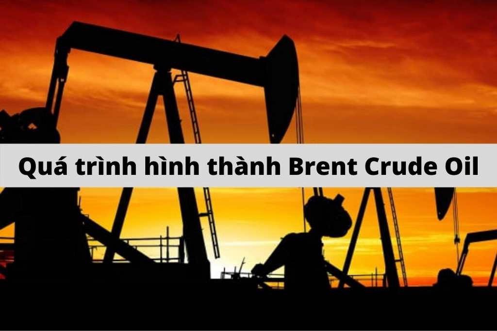 Brent Crude Oil là gì? Cách giao dịch Brent Crude Oil