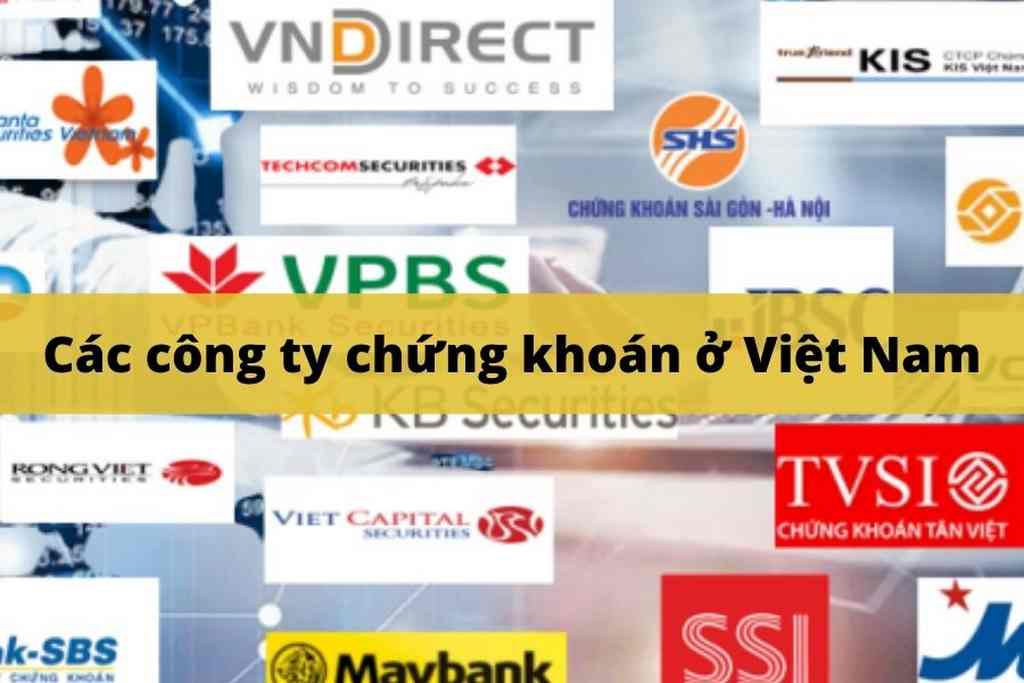 Các công ty chứng khoán ở Việt Nam đầu tư an toàn và uy tín
